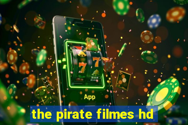 the pirate filmes hd